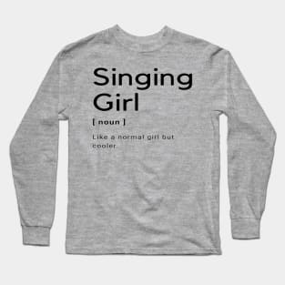 Singing Girl Funny Singer Vocalist Long Sleeve T-Shirt